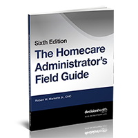 The Homecare Administrator’s Field Guide, Sixth Edition