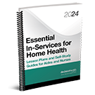 Essential In-Services for Home Health: Lesson Plans and Self-Study Guides for Aides and Nurses, 2024