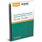 Home Care Coding Specialist – Diagnosis (HCS-D) Certification Study Guide, 2024