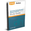 Home Care Coding Specialist – Diagnosis (HCS-D) Certification Study Guide, 2025