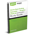 Home Care Coding Specialist – Hospice (HCS-H) Certification Study Guide, 2024