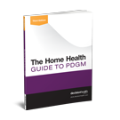 The Home Health Guide to PDGM, Third Edition